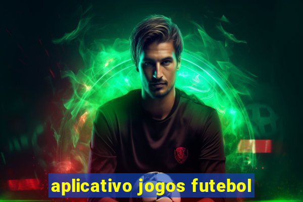 aplicativo jogos futebol